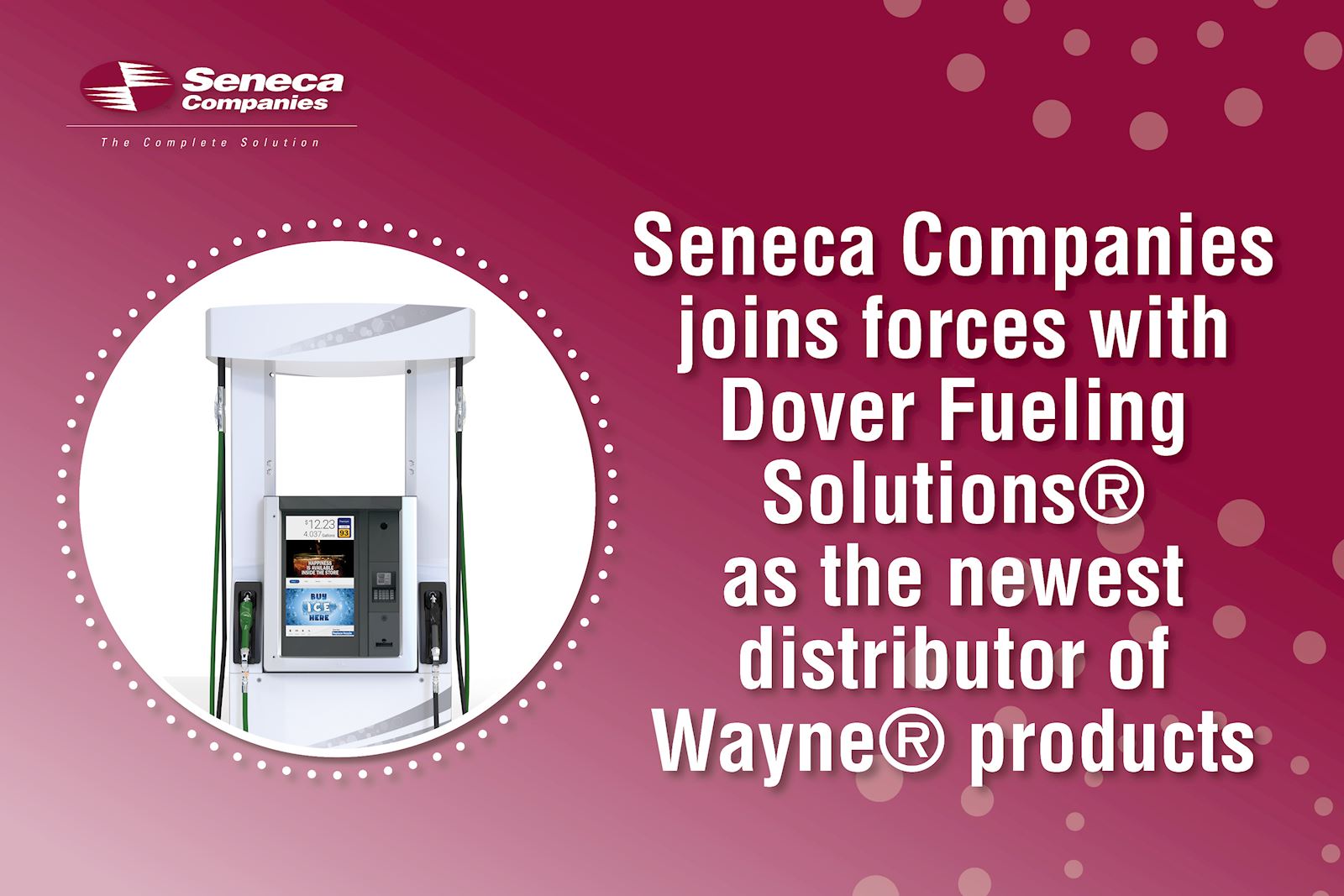 Seneca Companies joins forces with Dover Fueling Solutions® as the newest distributor of Wayne® products